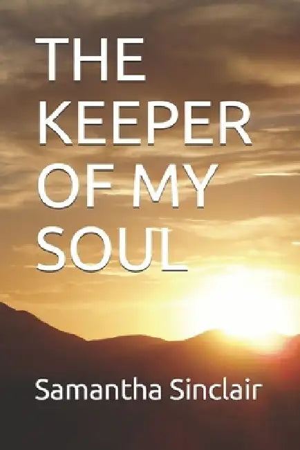 The Keeper of My Soul by Samantha Sinclair