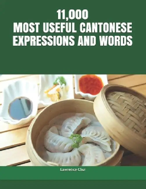 11,000 Most Useful Cantonese Expressions and Words by Lawrence Chui