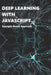 Deep Learning with Javascript: Example-Based Approach by Kenwright