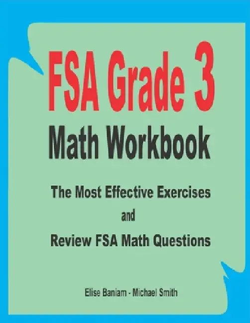 FSA Grade 3 Math Workbook: The Most Effective Exercises and Review FSA Math Questions by Michael Smith