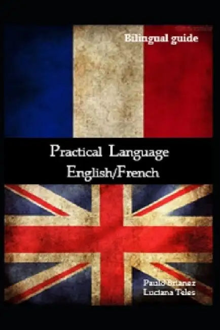 Practical Language: English / French: bilingual guide by Luciana Teles