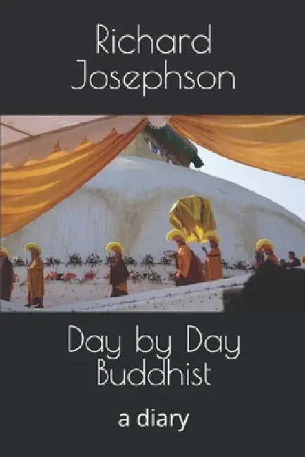 Day by Day Buddhist: a diary by Richard Josephson