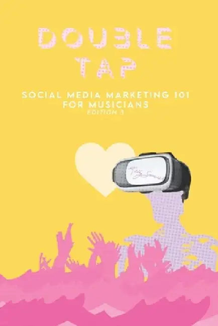 Double Tap: Social Media Marketing 101 for Musicians by Kelly Samuel