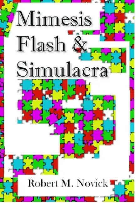 Mimesis Flash & Simulacra by Robert M. Novick