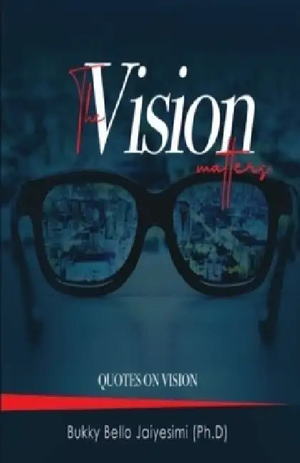 The Vision Matters: Quotes on Vision by Bukola Bello Jaiyesimi
