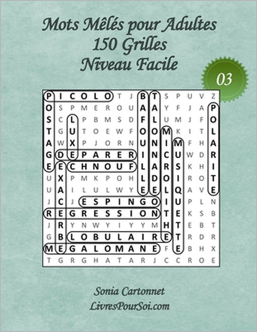 Mots Mêlés pour Adultes - Grandes Tailles et Grands Caractères - Niveau Facile - N°03: 150 grilles de mots cachés avec solutions - Livre de jeux de mo by Livres Pour Soi, Sonia Cartonnet