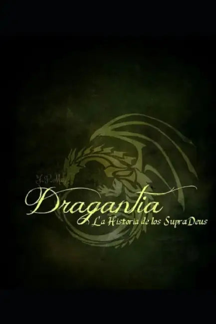 Dragantia: La Historia de los SupraDeus by F. P. May