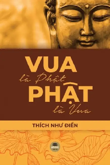 Vua Là Phật, Phật Là Vua by Thích Như Điển
