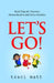 Let's Go!: Field Trips for Teachers, Homeschoolers and Active Families by Traci Matt