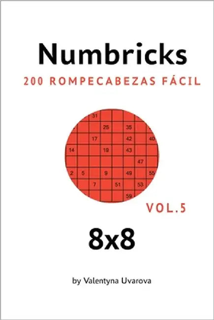 Numbricks: 200 Rompecabezas Fácil 8x8 vol. 5 by Uvarova, Valentyna