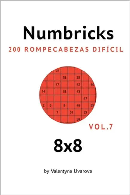Numbricks: 200 Rompecabezas Difícil 8x8 vol. 7 by Uvarova, Valentyna