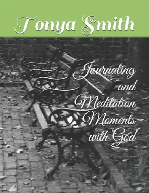 Journaling and Meditation Moments with God by Tonya L. Smith
