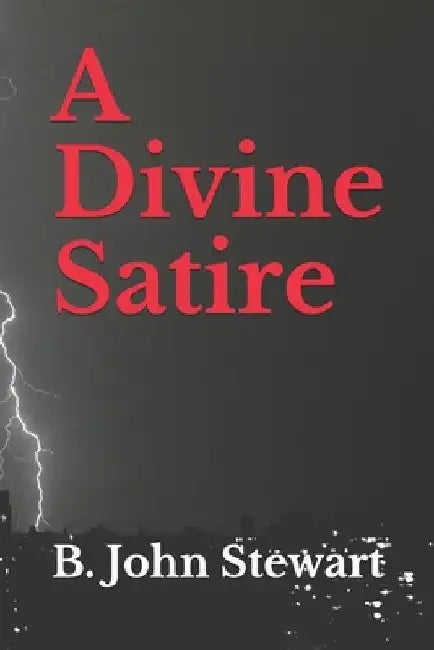 A Divine Satire by Bryan John Stewart