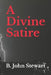 A Divine Satire by Bryan John Stewart