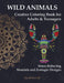 Wild Animals: Creative Coloring Book for Adults & Teenagers Stress Relieving Mandala and Zentangle Designs by Rooobi Drew Me