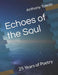 Echoes of the Soul: 25 Years of Poetry by Toledo, Anthony John