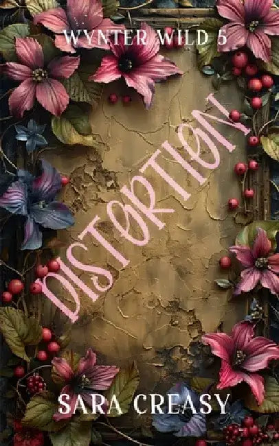 Distortion: Wynter Wild Book 5 by Sara Creasy
