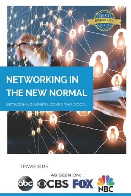 Networking In The New Normal: Networking Never Looked This Good by Travis Sims