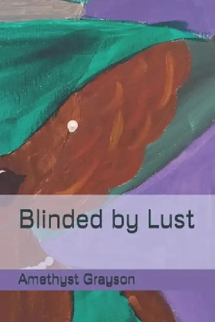 Blinded by Lust by Amethyst Grayson