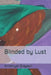 Blinded by Lust by Amethyst Grayson