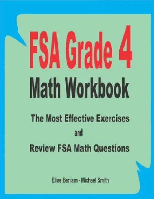 FSA Grade 4 Math Workbook: The Most Effective Exercises and Review FSA Math Questions by Michael Smith
