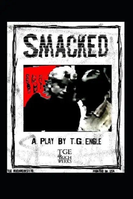 Smacked - A Play by T. G. Engle