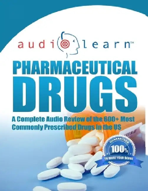 Pharmaceutical Drugs AudioLearn: Complete review of over 600 commonly prescribed Pharmaceutical Drugs in the United States by Audiolearn Pharmacy Team