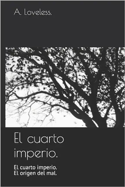 El cuarto imperio.: El origen del mal. by Loveless, A.