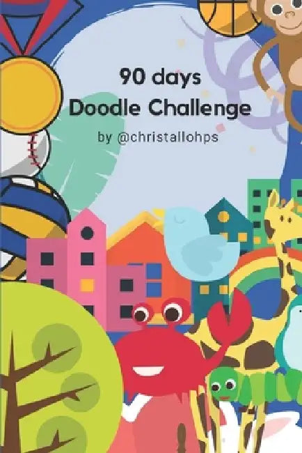 90 days Doodle Challenge: practice your doodling and drawing skills by sketching one subject each day for 90 days! by Christal Lohps