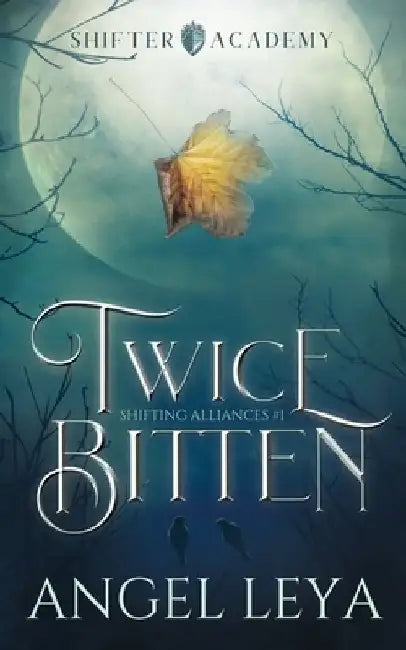 Twice Bitten: A Shifter Academy paranormal romance by Angel Leya