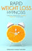 Rapid Weight Loss Hypnosis: Guides and In-Depth Analysis of a Successful Weight Loss Through Hypnosis by Mtp Mindfulness Training Publishing