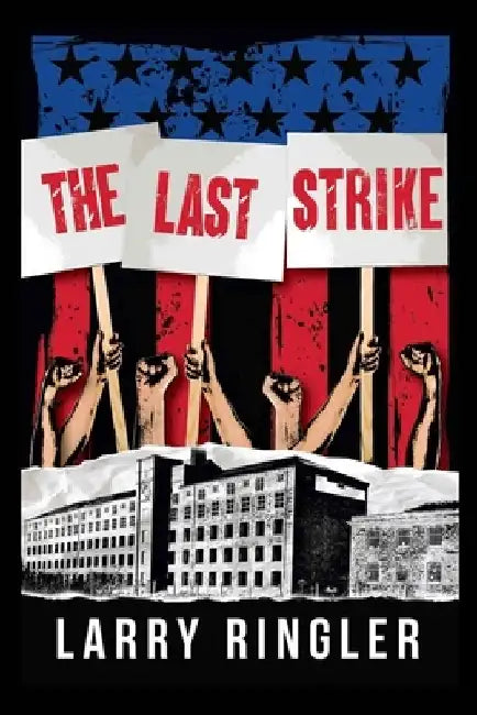 The Last Strike by Larry E. Ringler
