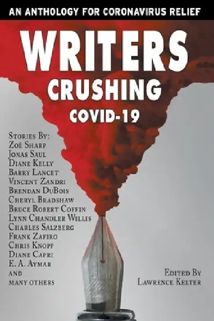 Writers Crushing COVID-19: An Anthology for COVID-19 Relief by Lynn Chandler Willis