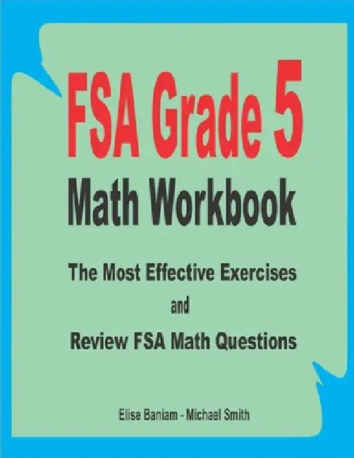 FSA Grade 5 Math Workbook: The Most Effective Exercises and Review FSA Math Questions by Michael Smith