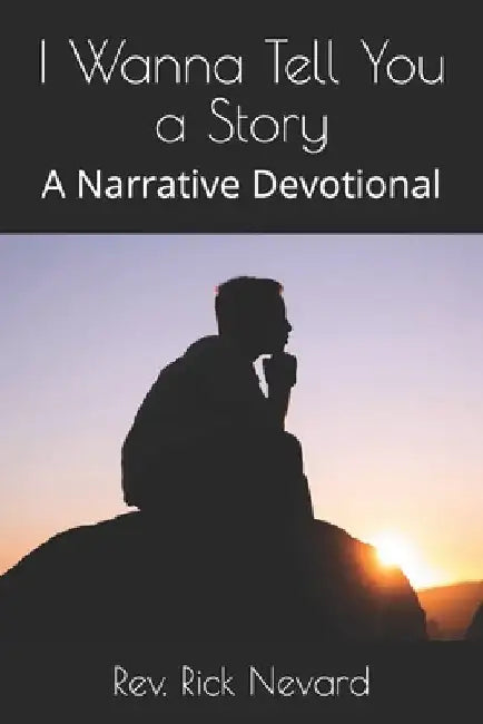 I Wanna Tell You a Story: A Narrative Devotional by Trey Nevard