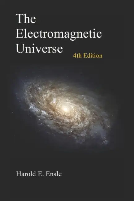 The Electromagnetic Universe 4th Edition by Harold E. Ensle