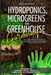 HYDROPONICS, MICROGREENS and GREENHOUSE GARDENING: 3 in 1, the Most Complete Guide Web with All the Secrets to Create Your Garden. Cultivating Techniq by Nicolas Plant