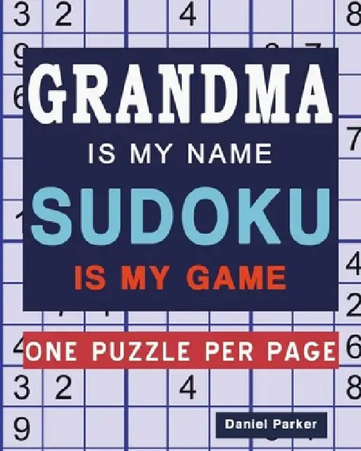 Grandma Is My Name Sudoku Is My Game: Large print Easy Sudoku Puzzle book Gift For Grandma Appreciation Birthday Mothers Day & Retirement by Samworld Press