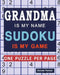 Grandma Is My Name Sudoku Is My Game: Large print Easy Sudoku Puzzle book Gift For Grandma Appreciation Birthday Mothers Day & Retirement by Samworld Press