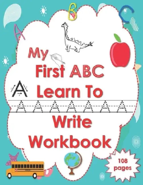 My First ABC Learn To Write Workbook: Letter Tracing Practice Book for Toddlers & Preschool-2nd Grade, Practice for Kids with Pen Control, Line Tracin by Hamza Malek