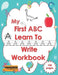 My First ABC Learn To Write Workbook: Letter Tracing Practice Book for Toddlers & Preschool-2nd Grade, Practice for Kids with Pen Control, Line Tracin by Hamza Malek