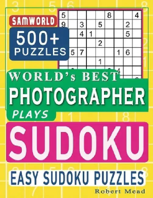 World's Best Photographer Plays Sudoku: Easy Sudoku Puzzle Book Gift For Photographer Appreciation Birthday End of year & Retirement Gift by Gift Loft Notebooks