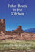 POLAR BEARS in the KITCHEN by Joan Leslie Woodruff