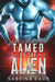 Tamed by the Alien: A Sci-Fi Alien Romance by Sabrina Kade