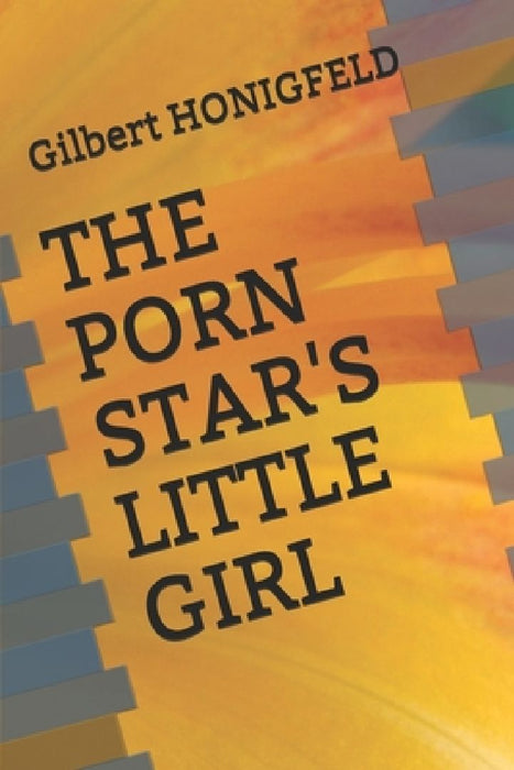 The Porn Star's Little Girl by Gilbert Honigfeld