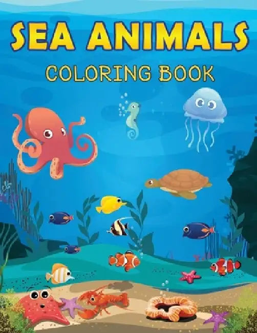 Sea Animals Coloring Book: Sea Life Coloring book for kids, Marine Life, Ocean Coloring Book, Activity Book for kids, Coloring book for Boys Girl by Colorful Life