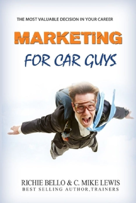 Marketing For Car Guys by C. Mike Lewis