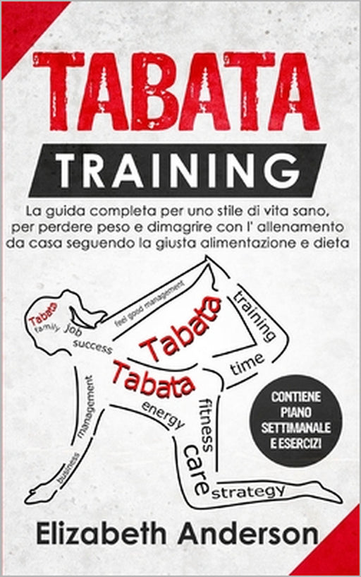 Tabata Training: La guida completa per uno stile di vita sano, per perdere peso e dimagrire con l' allenamento da casa seguendo la gius by Elizabeth Anderson