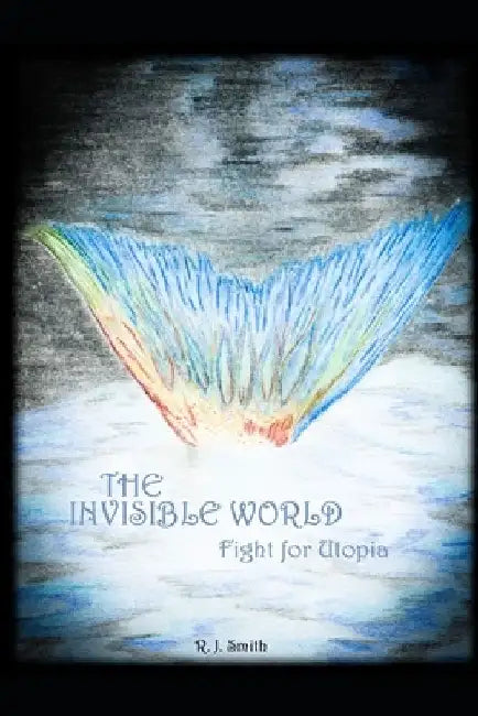 The Invisible World: Fight for Utopia by Andrea Susan Glass