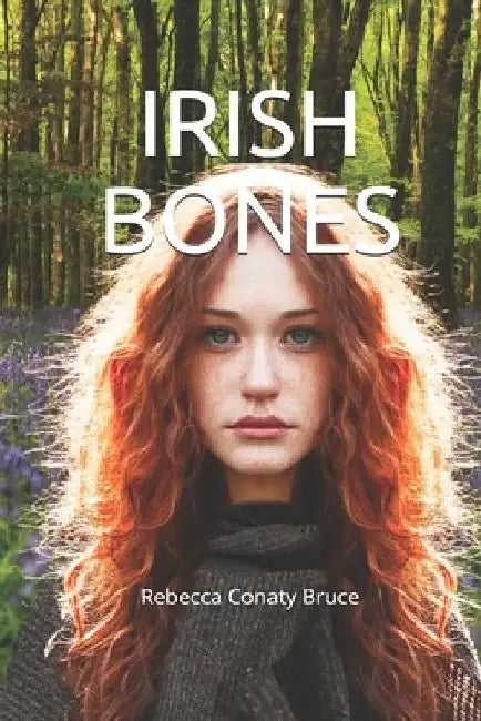 Irish Bones by Rebecca Conaty Bruce